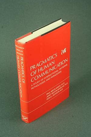 Seller image for Pragmatics of human communication: a study of interactional patterns, pathologies, and paradoxes. Paul Watzlawick, Janet Helmick Beavin, Don D. Jackson for sale by Steven Wolfe Books