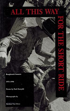 Seller image for ALL THIS WAY FOR THE SHORT RIDE Roughstock Sonnets, 1971-1996: Poems for sale by Z-A LLC