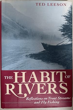 Seller image for The Habit of Rivers: Reflections on Trout Streams and Fly Fishing for sale by Chaparral Books