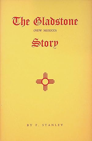 Seller image for THE GLADSTONE (NEW MEXICO) STORY Stanley, F. Author - 1972 for sale by Epilonian Books