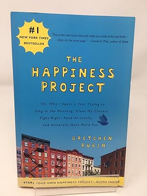 The Happiness Project: Or, Why I Spent a Year Trying to Sing in the Morning, Clean My Closets, Fi...