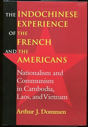 Immagine del venditore per The Indochinese Experience of the French and the Americans. Nationalism and Communism in Cambodia, Laos, and Vietnam venduto da Leaf and Stone Books