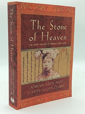 THE STONE OF HEAVEN: The Secret History of Imperial Green Jade