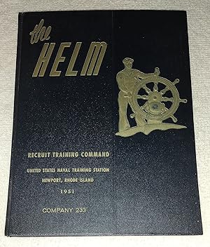 Bild des Verkufers fr The Helm: Recruit Training Command, United States Naval Training Station, Newport, Rhode Island 1951; Company 233 zum Verkauf von The Librarian's Books