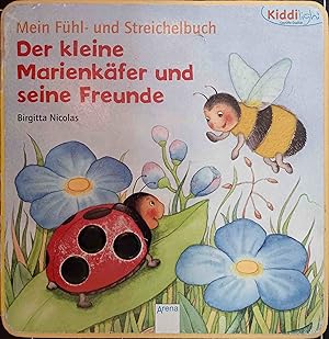 Seller image for Der kleine Marienkfer und seine Freunde. Birgitta Nicolas. [Text: Brbel Mller] / Mein Fhl- und Streichelbuch; Kiddilight for sale by Logo Books Buch-Antiquariat