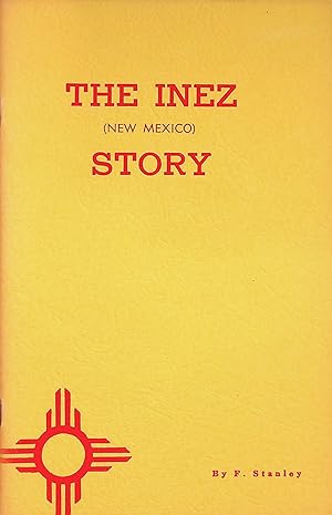 Seller image for THE INEZ (NEW MEXICO) STORYAuthor - 1967 for sale by Epilonian Books