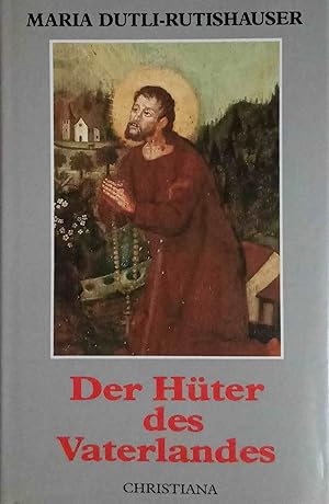 Bild des Verkufers fr Der Hter des Vaterlandes. Ein Bruder-Klaus-Roman. zum Verkauf von Logo Books Buch-Antiquariat