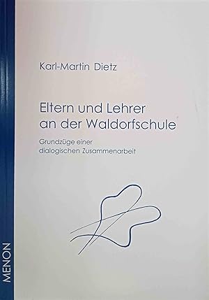 Eltern und Lehrer an der Waldorfschule: Grundzüge einer dialogischen Zusammenarbeit.