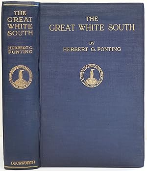 Seller image for The Great White South Being an Account of Experiences with Captain Scott's South Pole Expedition and of the Nature Life of the Antarctic for sale by Aquila Books(Cameron Treleaven) ABAC