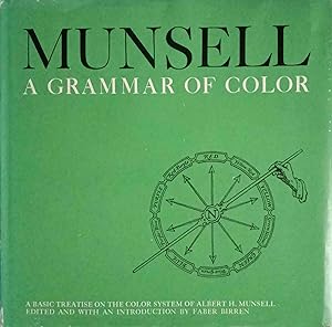 A Grammar of Color: a basic treatise on the color system of Albert H. Munsell. Edited and with an...