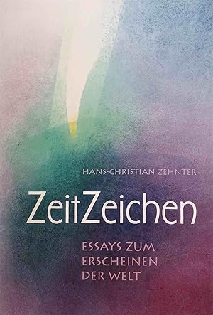 Zeitzeichen : Essays zum Erscheinen der Welt.