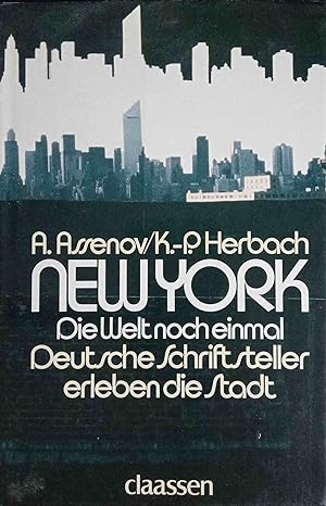 New York, die Welt noch einmal : dt. Schriftsteller erleben d. Stadt. Assen Assenov ; Klaus-Peter...