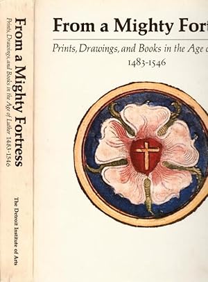 Imagen del vendedor de From a Mighty Fortress - Prints, Drawings, and Books in the Age of Luther 1483 - 1546. a la venta por Antiquariat Carl Wegner