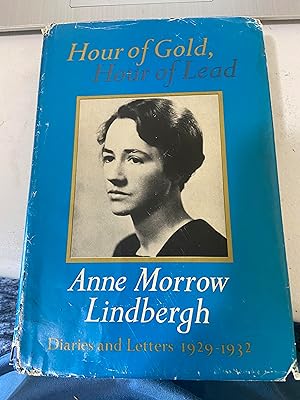 Seller image for Hour of Gold, Hour of Lead: Diaries and Letters of Anne Morrow Lindbergh 1929-1932 for sale by Morrison Books