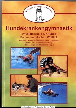 Hundekrankengymnastik : Physiotherapie für Hunde ; [Massage, Manuelle Therapie, Lymphdrainage, Kä...