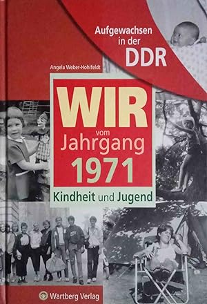 Bild des Verkufers fr Wir vom Jahrgang 1971 : Kindheit und Jugend. Aufgewachsen in der DDR zum Verkauf von Logo Books Buch-Antiquariat