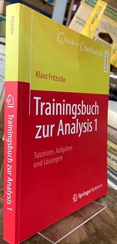 Bild des Verkufers fr Trainingsbuch zur Analysis 1. Tutorium, Aufgaben und Lsungen. zum Verkauf von Antiquariat Thomas Nonnenmacher