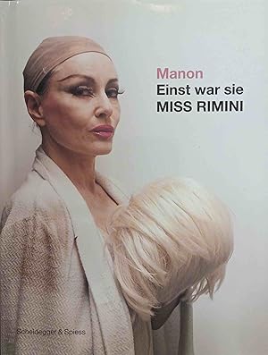 Einst war sie Miss Rimini. Manon. Essay von Brigitte Ulmer