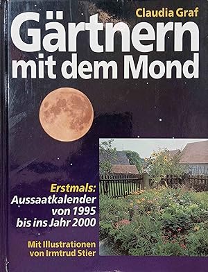 Seller image for Grtnern mit dem Mond : mit Aussaatkalender bis ins Jahr 2000. Claudia Graf. Mit Ill. von Irmtraud Stier for sale by Logo Books Buch-Antiquariat