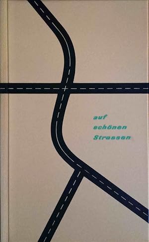 Auf schönen Strassen : Ein Wegweiser f. eilige Leute mit Herz u. Verstand. Zeichn.: Anton Heinen....