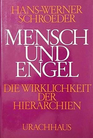 Mensch und Engel : d. Wirklichkeit d. Hierarchien.