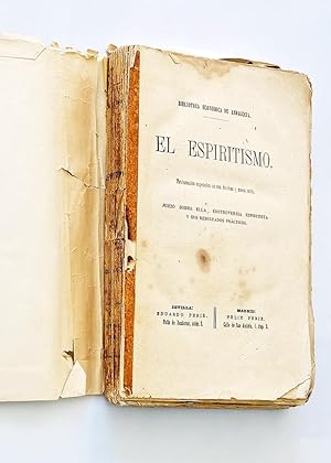 EL ESPIRITISMO. Fundamentos especiales de esa doctrina y nueva secta. juicio sobre ella, controve...