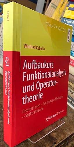 Seller image for Aufbaukurs Funktionalanalysis und Operatortheorie. Distributionen - lokalkonvexe Methoden - Spektraltheorie. for sale by Antiquariat Thomas Nonnenmacher