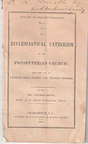 Image du vendeur pour The Ecclesiastical Catechism of the Presbyterian Church; for the Use of Families, Bible-classes, and Private Members mis en vente par High Ridge Books, Inc. - ABAA
