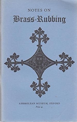 Bild des Verkufers fr Notes on Brass-Rubbing : with a List of Some Brasses in the Oxford Region and a Summary of the Remaining Figure Brasses in the British Isles zum Verkauf von WeBuyBooks