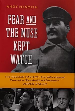 Fear And The Muse Kept Watch: The Russian Masters-From Akhmatova and Pasternak to Shostakovich an...