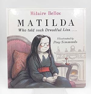 Seller image for Matilda, Who Told Such Dreadful Lies, and Was Burned to Death Illustrated by Posy Simmonds (Bilderbuch) for sale by Antiquariat Smock