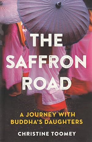 Seller image for The Saffron Road A Journey with Buddha's Daughters for sale by Haymes & Co. Bookdealers