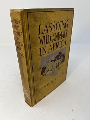 Seller image for LASSOING WILD ANIMALS IN AFRICA With Thirty-Two Illustrations From Photographs for sale by Frey Fine Books