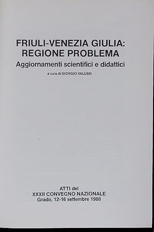 Immagine del venditore per FRIULI-VENEZIA GIULIA: REGIONE PROBLEMA. Aggiornamenti scientifici e didattici venduto da Antiquariat Bookfarm