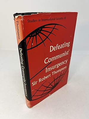 Studies in International Security 10. DEFEATING COMMUNIST INSURGENCY: The Lessons of Malaya and V...