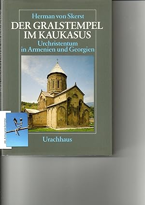 Bild des Verkäufers für Der Gralstempel im Kaukasus. Das Ur-Christentum in Armenien und Georgien. zum Verkauf von Antiquariat Schröter -Uta-Janine Störmer