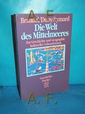 Bild des Verkufers fr Die Welt des Mittelmeeres : zur Geschichte und Geographie kultureller Lebensformen Fernand Braudel , Georges Duby , Maurice Aymard. Hrsg. von Fernand Braudel. Aus d. Franz. von Markus Jakob / Fischer , 4443 : Geschichte zum Verkauf von Antiquarische Fundgrube e.U.