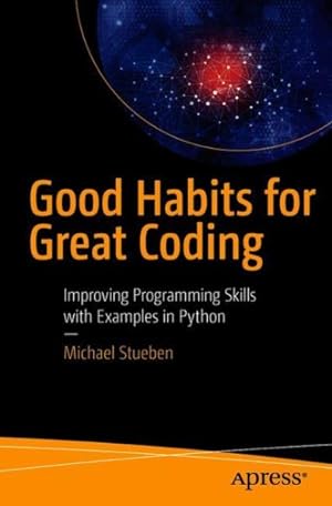 Seller image for Good Habits for Great Coding : Improving Programming Skills With Examples in Python for sale by GreatBookPrices