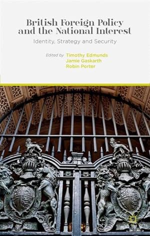 Image du vendeur pour British Foreign Policy and the National Interest : Identity, Strategy and Security mis en vente par GreatBookPrices