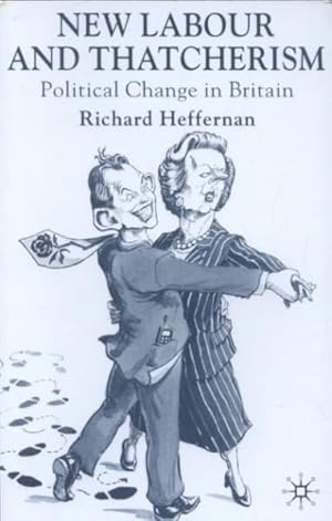 Seller image for New Labour and Thatcherism : Political Change in Britain for sale by GreatBookPrices