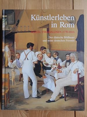 Bild des Verkufers fr Knstlerleben in Rom : Bertel Thorvaldsen (1770 - 1844), der dnische Bildhauer und seine Freunde ; Germanisches Nationalmuseum Nrnberg, 1. Dezember 1991 bis 1. Mrz 1992 ; Schleswig-Holsteinisches Landesmuseum Schloss Gottorf Schleswig, 22. Mrz bis 21. Juni 1992. [Katalog bearb. von Ursula Peters. In Zusammenarbeit mit Andrea M. Kluxen . Hrsg. von Gerhard Bott und Heinz Spielmann] zum Verkauf von Antiquariat Rohde