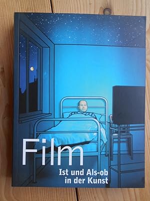 Film : Ist und Als-ob in der Kunst ; [anlässlich der Ausstellung "Multiple Räume (3): Film - Ist ...