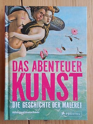 Seller image for Das Abenteuer Kunst : die Geschichte der Malerei. Hildegard Kretschmer for sale by Antiquariat Rohde