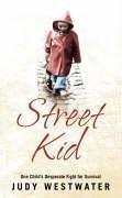 Seller image for Street Kid: One Child's Desperate Fight for Survival for sale by WeBuyBooks
