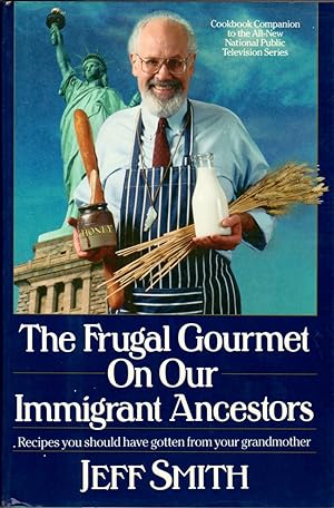 Immagine del venditore per The Frugal Gourmet on Our Immigrant Ancestors; Recipes You Should Have Gotten From Your Grandmother venduto da Clausen Books, RMABA