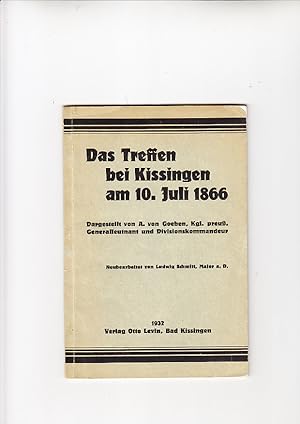 Bild des Verkufers fr Das Treffen bei Kissingen am 10. Juli 1866 Dargestellt von A. von Goeben, Kgl. preu. Generalleutnant und Divisionskommandeur. Neubearb. von Ludwig Schmidt, Major a.D. zum Verkauf von Elops e.V. Offene Hnde