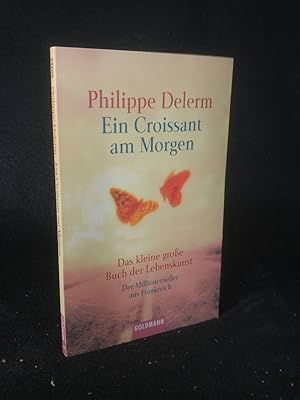 Seller image for Ein Croissant am Morgen [Neubuch] Das kleine grosse Buch der Lebenskunst for sale by ANTIQUARIAT Franke BRUDDENBOOKS