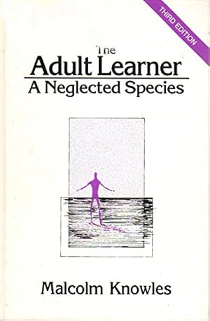 Bild des Verkufers fr The Adult Learner: A Neglected Species - (Building blocks of human potential series) zum Verkauf von WeBuyBooks