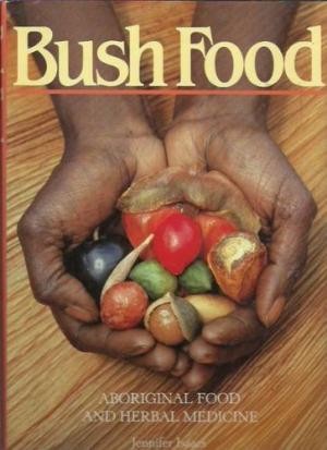 Seller image for Bush Food: Aboriginal Food and Herbal Medicine for sale by Elizabeth's Bookshops