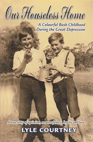 Image du vendeur pour Our Houseless Home A Colourful Bush Childhood During the Great Depression mis en vente par Haymes & Co. Bookdealers